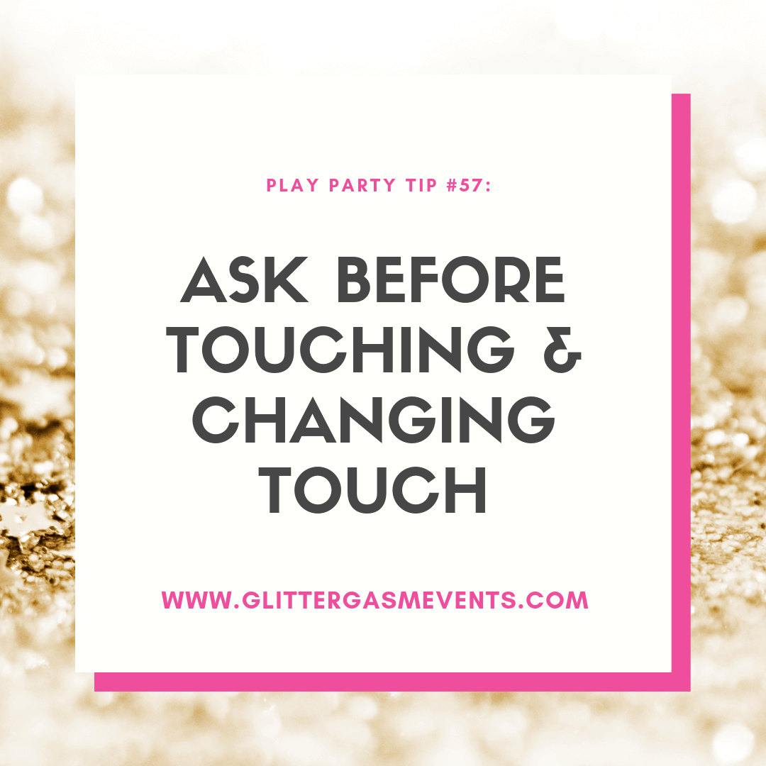 Play Party Tip #57: Ask before touching and changing touch. www.glittergasmevents.com